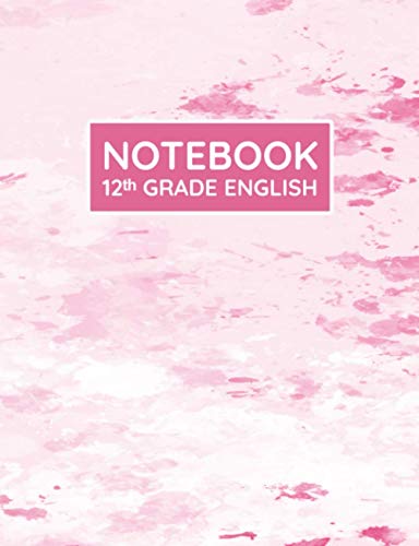12th Grade English Notebook: Primary Composition Lined Pages with College Ruled Papers for Writing Notes: Reminder of Due Date for Assignment, ... Grade 12 Girl's Language Arts Class Subject