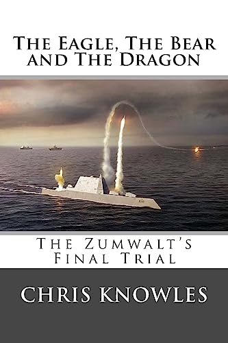 The Eagle, The Bear and The Dragon: The Zumwalt's Final Trial
