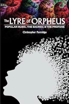 The Lyre of Orpheus: Popular Music, the Sacred, and the Profane