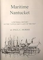 Maritime Nantucket: A Pictorial History of the "Little Grey Lady of the Sea" B001KI3Y2M Book Cover