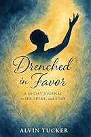 Drenched in Favor: A 90-Day Journal to See, Speak, and Soar 0975488929 Book Cover