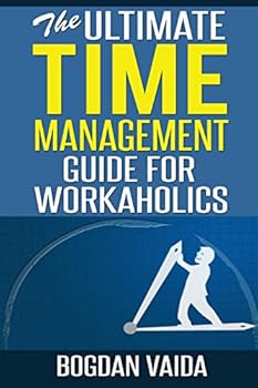 Paperback The Ultimate Time Management Guide for Workaholics Book