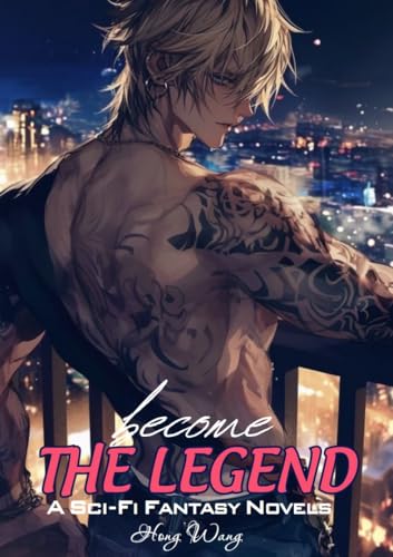 Become The Legend : A Sci-Fi Fantasy Novels Episode 1: Harem, Sports, Shounen, Martial arts, Action, School life, Slice of life (English Edition)