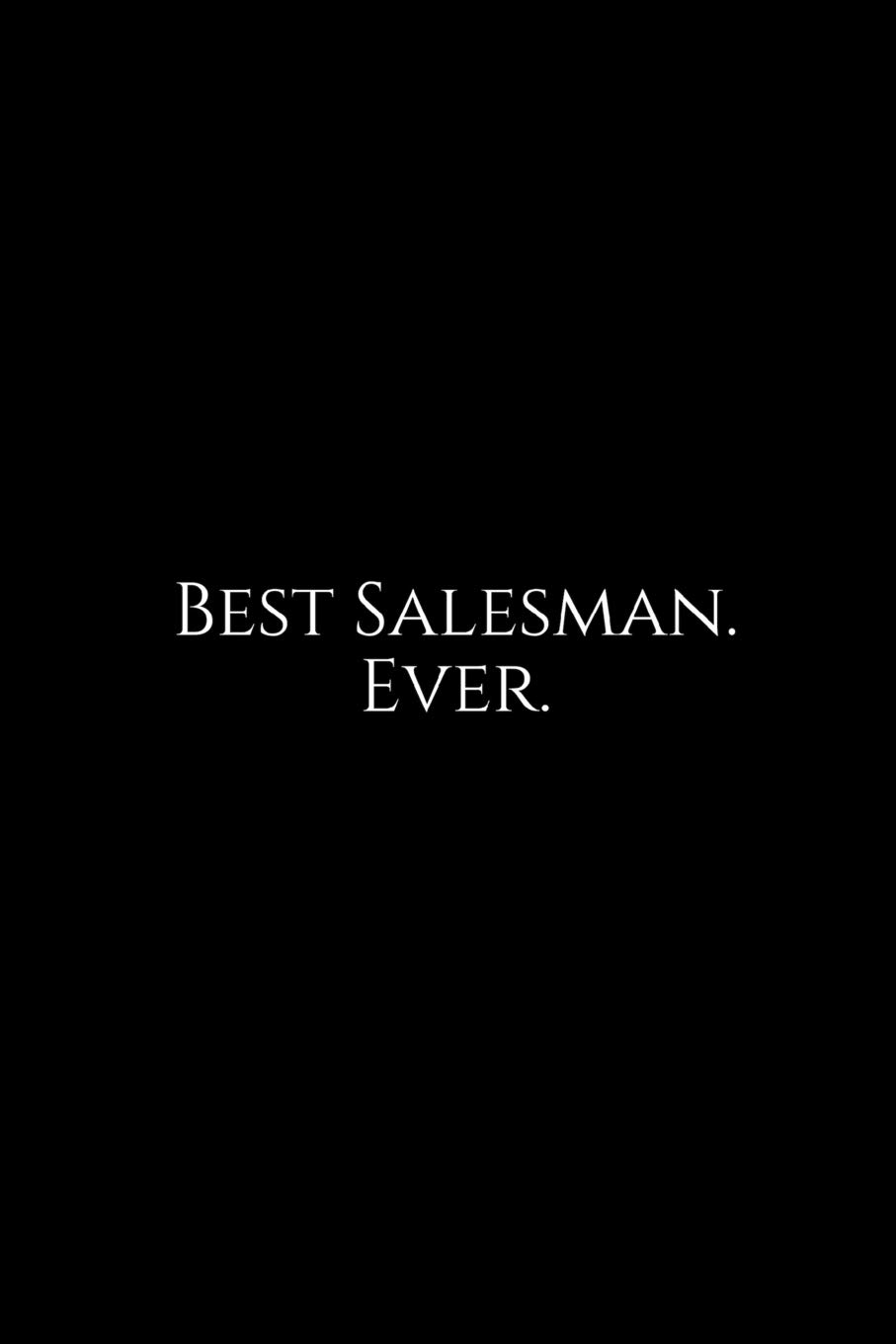 Best Salesman. Ever.: A wide ruled Notebook