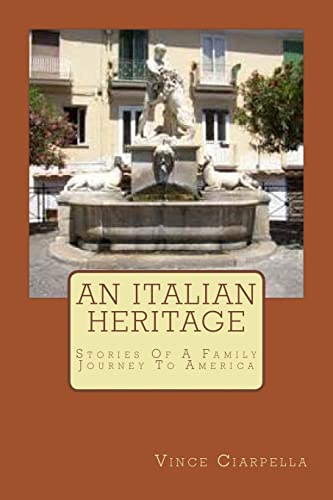 An Italian Heritage: Stories Of An Italian Family Journey To America