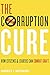 The Corruption Cure: How Citizens and Leaders Can Combat Graft