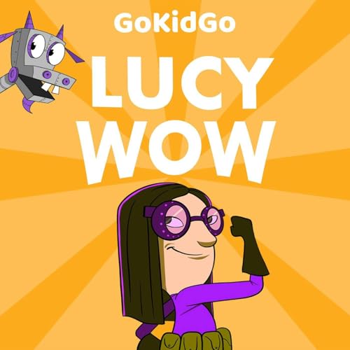 Lucy Wow: STEM Stories for Kids Who Love Inventing Podcast Por GoKidGo: Great Stories for Kids arte de portada
