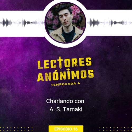 4x16 - Charlando con A.S. Tamaki