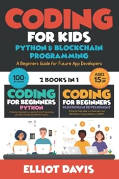 Paperback Coding for Kids: Python & Blockchain Programming: A Beginners Guide for Future App Developers - 100+ Activities (2 in 1 Coding Collection) (Learn to Code) Book