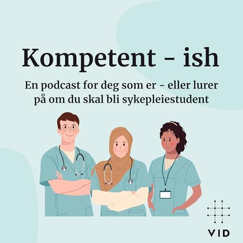 Kompetent-ish, en podcast for deg som er - eller lurer p&aring; om du skal bli sykepleiestudent. copertina