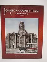 Johnson County, Texas: A Pictorial History 1578640059 Book Cover