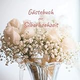 Gästebuch zur Silberhochzeit: Erinnerungsbuch zum selbst eintragen zur Silberhochzeit