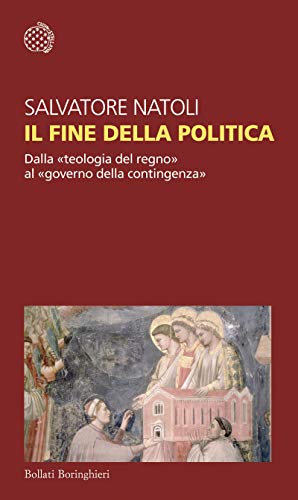 Il fine della politica: Dalla «teologia del regno» al «governo della contingenza»
