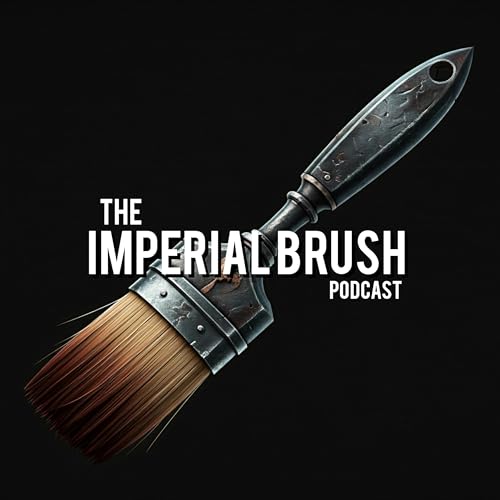 The Imperial Brush - A Warhammer 40k Podcast cover art