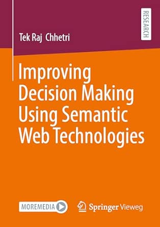 Improving Decision Making Using Semantic Web Technologies 2024th Edition Improving Decision Making Using Semantic Web Technologies 2024th Edition book cover