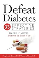 Defeat Diabetes: 33 Effective Strategies To End Diabetes - Before It Ends You 0985415711 Book Cover