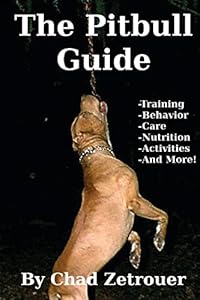 The Pitbull Guide: Learn Training, Behavior, Nutrition, Care and Fun Activities