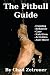 The Pitbull Guide: Learn Training, Behavior, Nutrition, Care and Fun Activities