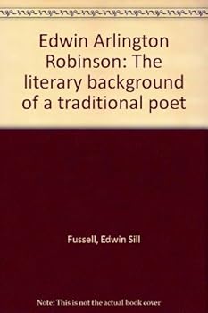 Edwin Arlington Robinson: The Literary Background of a Traditional Poet