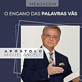  O Engano das Palavras Vãs Parte 8