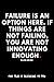 Produktbild Failure is an option here. If things are not failing, you are not innovating enough. Elon Musk: Motivational Notebook/Journal/Diary For Fans/Quotation