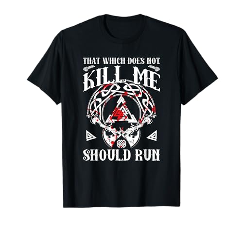 That Which Does Not Kill Me Should Run Viking Nordic Warrior Camiseta