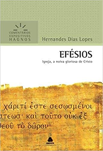 Efésios - Comentários Expositivos Hagnos: Igreja, a noiva gloriosa de Cristo