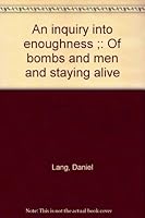 An Inquiry into Enoughness, Of Bombs and Men and Staying Alive B0006DC2XO Book Cover