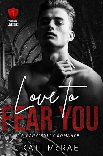 Love to Fear You: A Dark Bully Romance (The Dark Love Series Book 1) (English Edition)