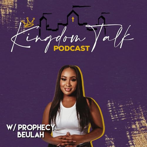 The Kingdom Talk Podcast with Prophecy Beulah cover art