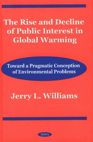 The Rise and Decline of Public Interest in Global Warming: Toward a Pragmatic Conception of Environmental Problems