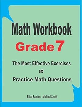 Math Workbook Grade 7: The Most Effective Exercises and Practice Math Questions
