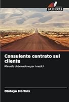 Consulente centrato sul cliente: Manuale di formazione per i medici (Italian Edition) 333073227X Book Cover