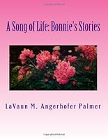 A song of life:Bonnie's story 1491081619 Book Cover