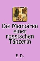 Memoirs of a Russian Ballet Girl: (IN THREE COMPLETE VOLUMES) 1542668603 Book Cover
