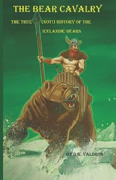 Paperback The Bear Cavalry: The True (Not!) History of the Icelandic Bears (Alternate Realities) Book
