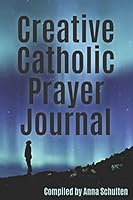 Creative Catholic Prayer Journal 1976793890 Book Cover