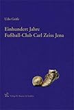  Einhundert Jahre Fußball-Club Carl Zeiss Jena