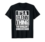 It's A Glenn Thing You Wouldn't Understand First Name T-Shirt