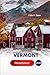 Vermont Reiseführer 2026: Ihr lokaler Reiseführer zu historischen Städten, Sehenswürdigkeiten, landschaftlicher Schönheit, unvergesslichen Abenteuern und versteckten Juwelen mit perfekter Reiseroute