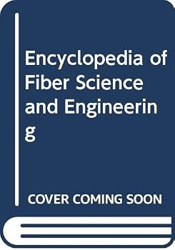 Encyclopedia of Fiber Science and Engineering