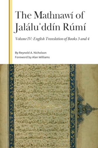 The Mathnawí Of JaláluʾDdín Rúmí, Volume Iv: English Translation Of Books 3 And 4 (Gibb Memorial Trust)