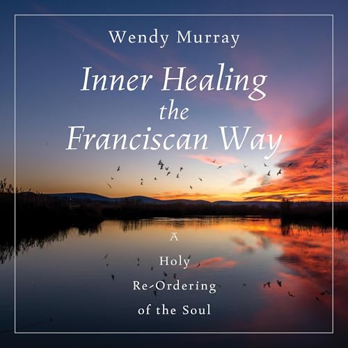 Inner Healing the Franciscan Way (Authored by Christine Marie Eberle) episode artwork