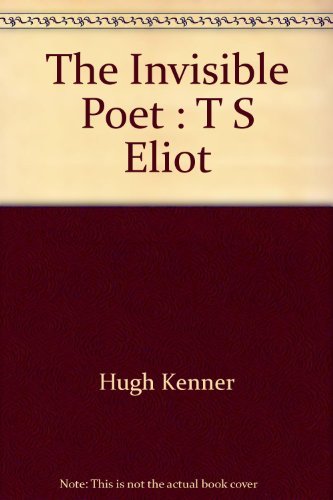 Invisible Poet: T.S.Eliot 0156453819 Book Cover