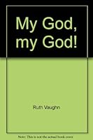 My God, my God!: Answers to our anguished cries 0866080066 Book Cover