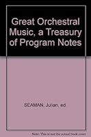 Great Orchestral Music, a Treasury of Program Notes B000GT44FM Book Cover