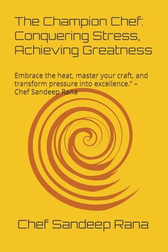 The Champion Chef: Conquering Stress, Achieving Greatness
