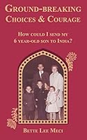 Ground-breaking Choices & Courage: How could I send my 6 year-old to India? 1515270793 Book Cover