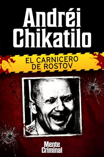 Andréi Chikatilo, el carnicero de Rostov: 4 (Biblioteca: Mente Cr...