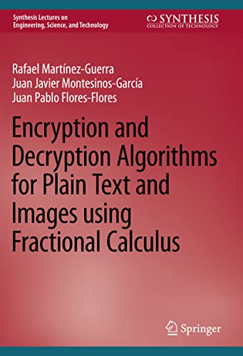 Encryption and Decryption Algorithms for Plain Text and Images using Fractional Calculus (Synthesis Lectures on Engineering, Science, and Technology) view 2